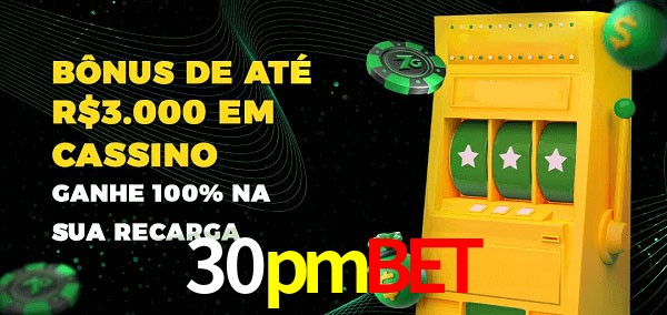 30pmbet melhor bônus de depósito
